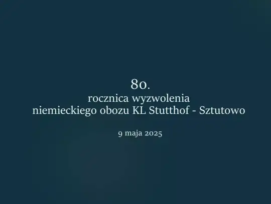 80. rocznica wyzwolenia obozu koncentracyjnego Stutthof