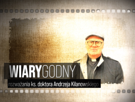 Ks. Andrzej Kilanowski ze słowem na Wielkanoc [MATERIAŁ FILMOWY]