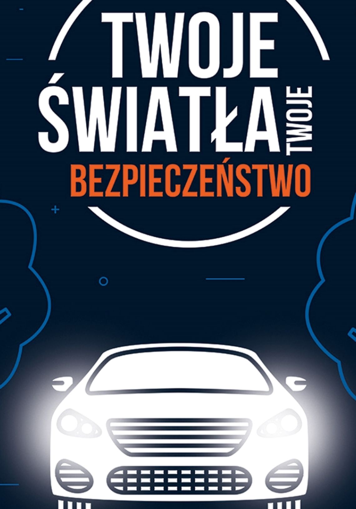 Twoje światła - Twoje bezpieczeństwo. Kierowco zadbaj o widoczność pojazdu. 