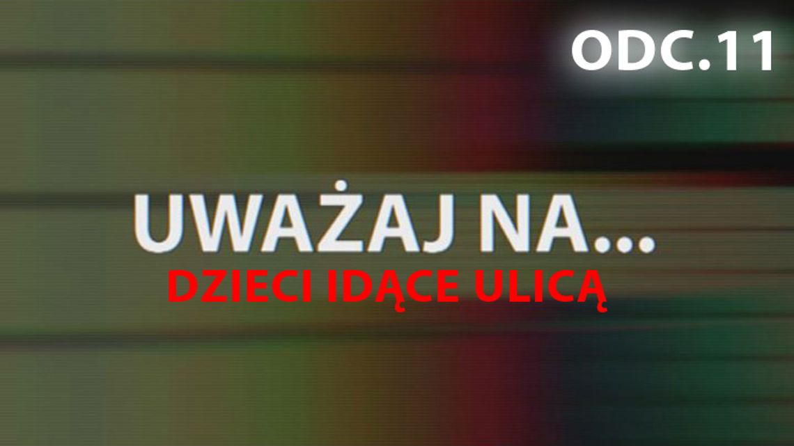 Uważaj na... Dzieci idące ulicą (odc. 11) 