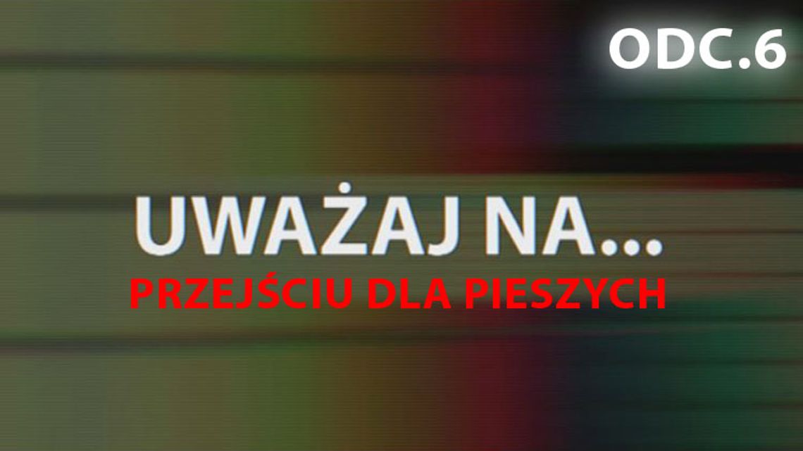 Uważaj na... Przejściu dla pieszych (odc. 6)