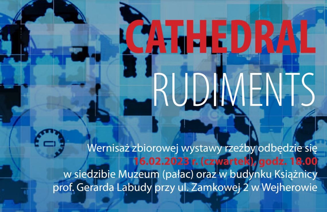 Wystawa Cathedral Rudiments w wejherowskim muzeum