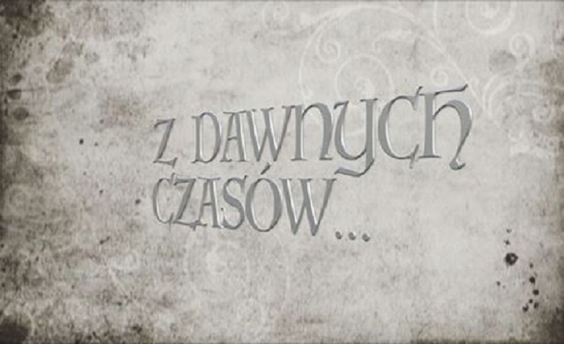 Z dawnych czasów... odc. 1